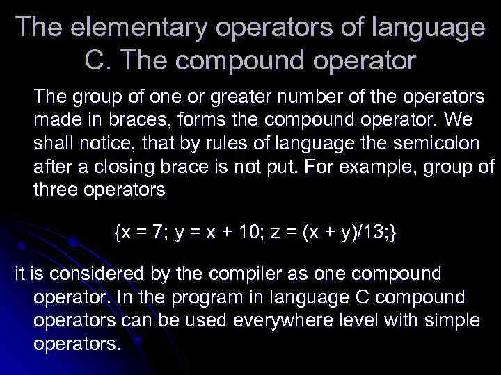 The elementary operators of language C. The compound operator The group of one or