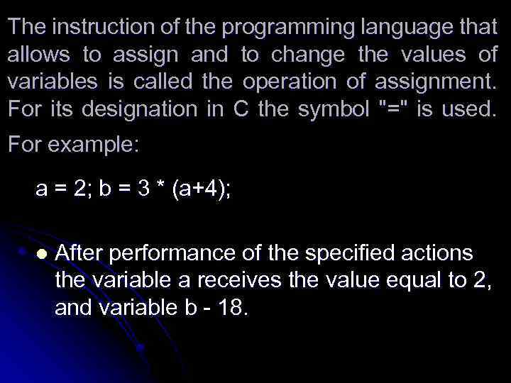 The instruction of the programming language that allows to assign and to change the