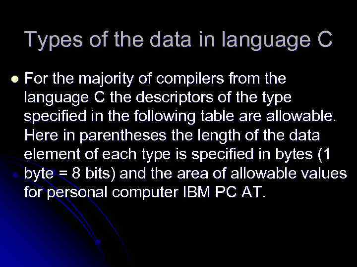 Types of the data in language C l For the majority of compilers from