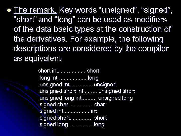 l The remark. Key words “unsigned”, “short” and “long” can be used as modifiers