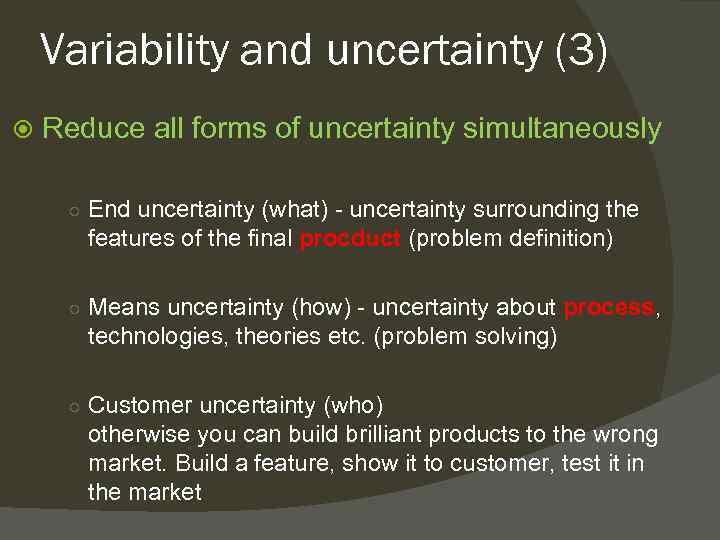 Variability and uncertainty (3) Reduce all forms of uncertainty simultaneously ○ End uncertainty (what)