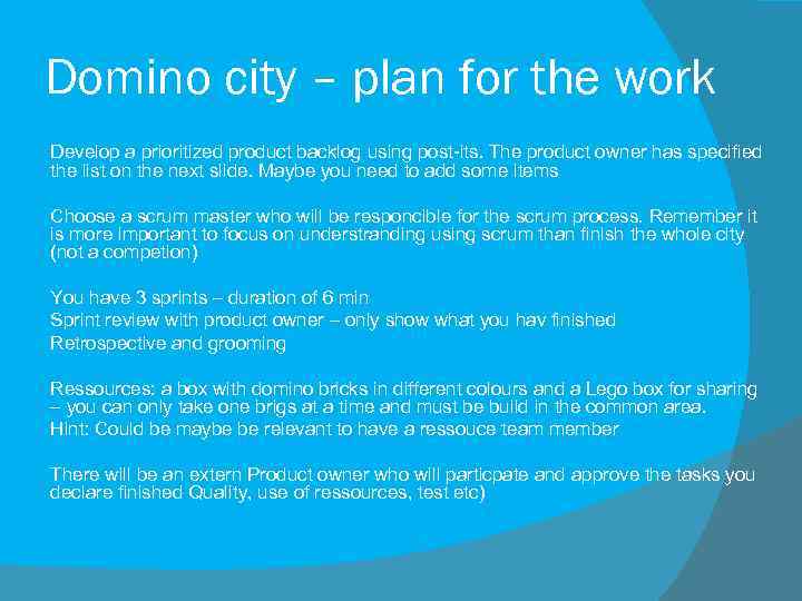 Domino city – plan for the work Develop a prioritized product backlog using post-its.