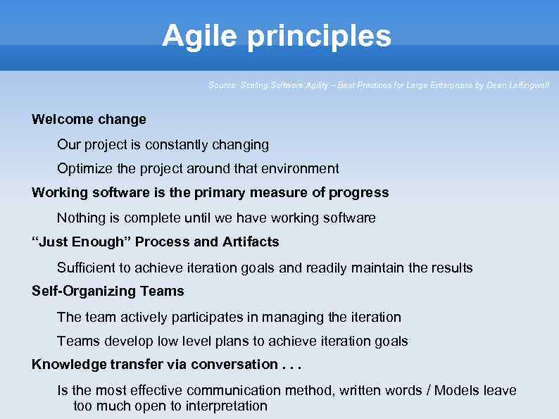 Agile principles Source: Scaling Software Agility – Best Practices for Large Enterprises by Dean