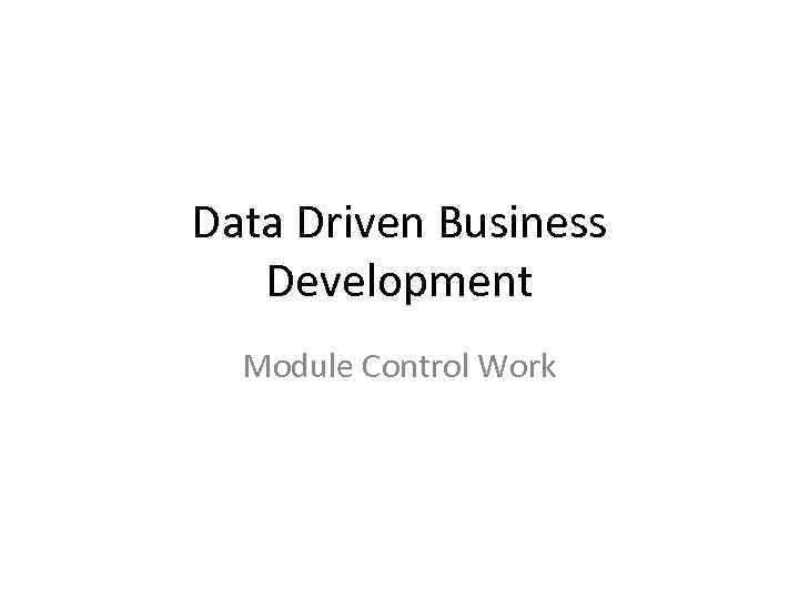 Data Driven Business Development Module Control Work 