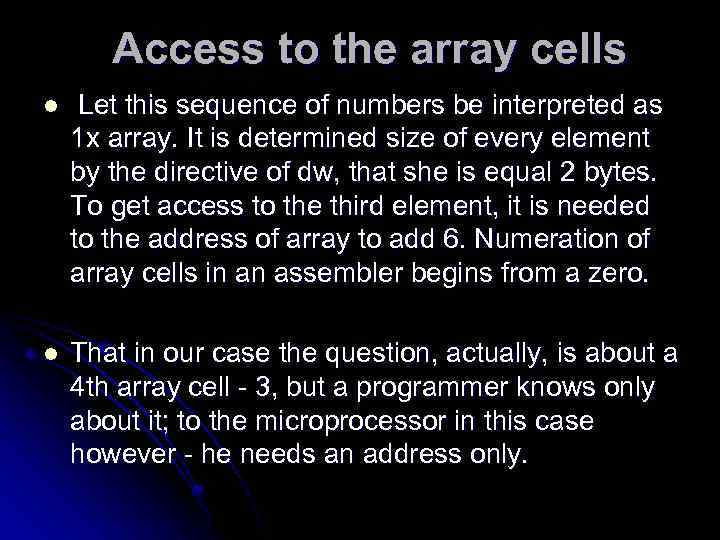Access to the array cells l Let this sequence of numbers be interpreted as