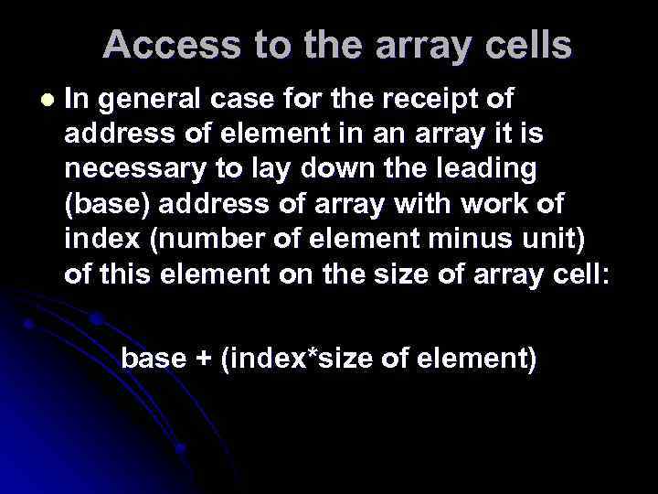 Access to the array cells l In general case for the receipt of address