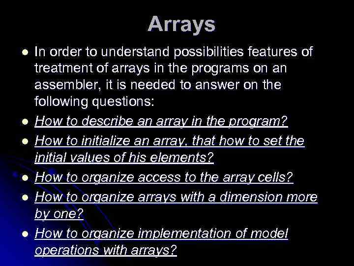 Arrays l l l In order to understand possibilities features of treatment of arrays