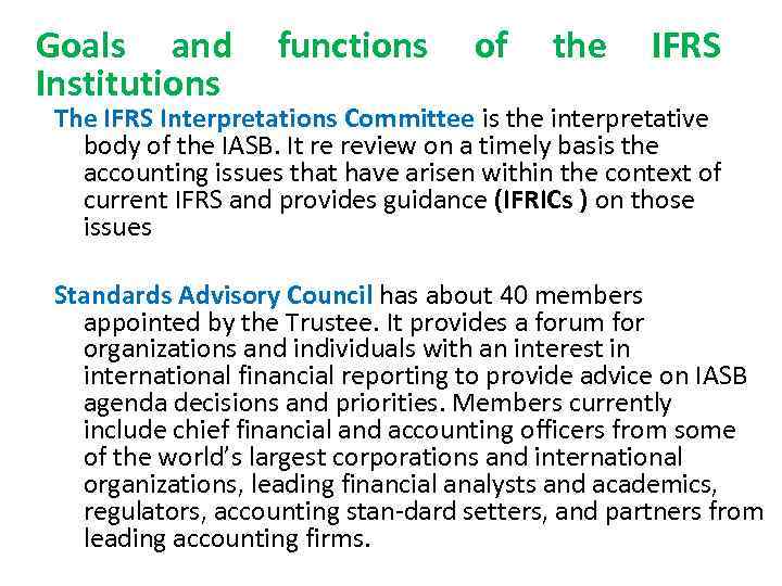  Goals and Institutions functions of the IFRS The IFRS Interpretations Committee is the