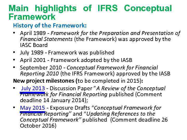 Main highlights of IFRS Conceptual Framework History of the Framework: • April 1989 Framework