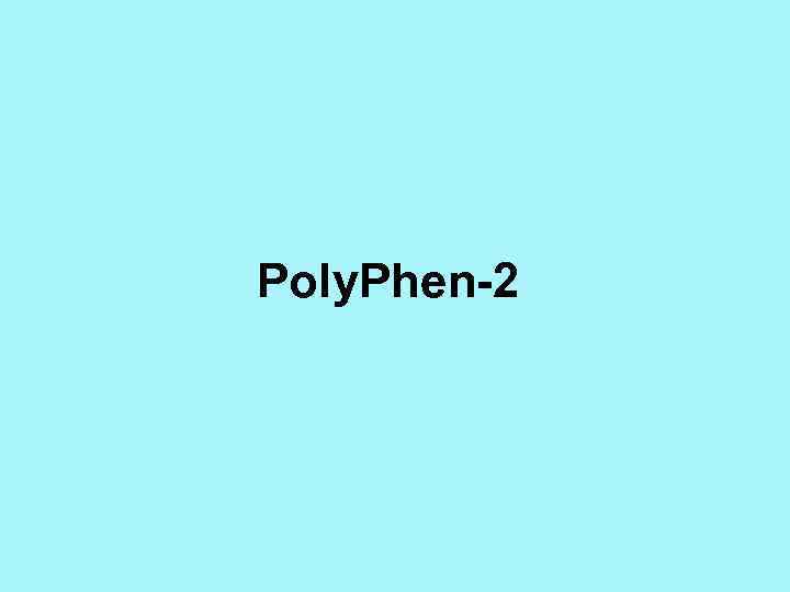 Poly. Phen-2 