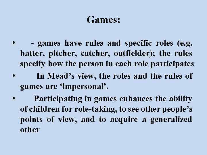 Games: • - games have rules and specific roles (e. g. batter, pitcher, catcher,