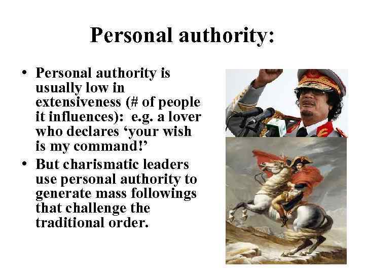 Personal authority: • Personal authority is usually low in extensiveness (# of people it