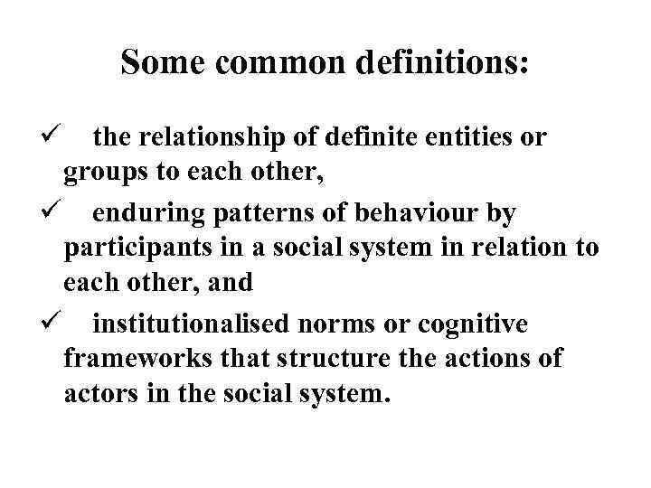 Some common definitions: ü the relationship of definite entities or groups to each other,