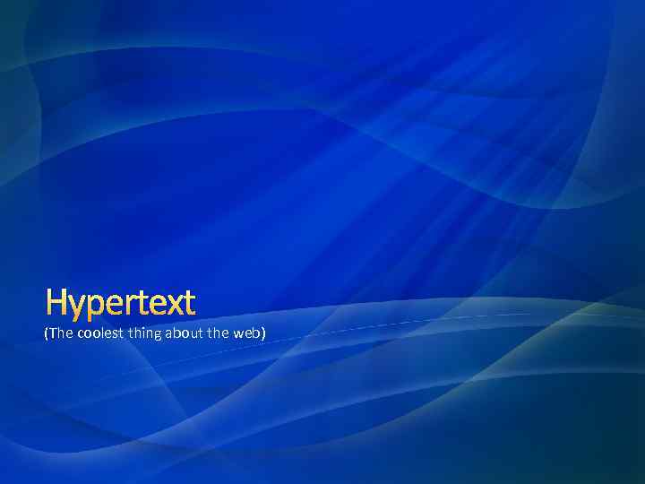 Hypertext (The coolest thing about the web) 