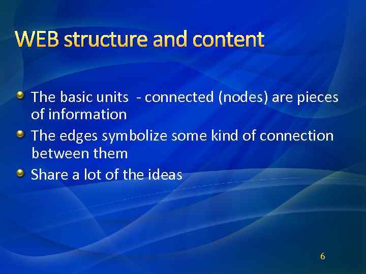 WEB structure and content The basic units - connected (nodes) are pieces of information