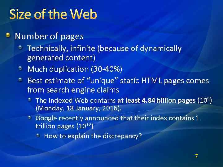 Size of the Web Number of pages Technically, infinite (because of dynamically generated content)