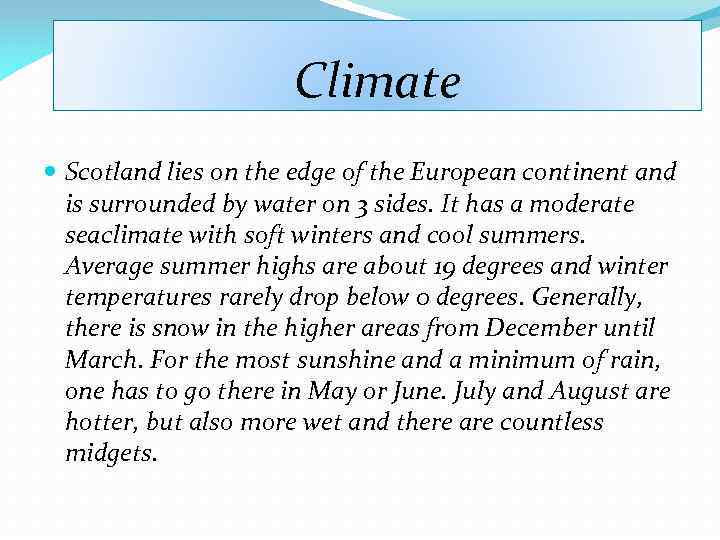 Climate Scotland lies on the edge of the European continent and is surrounded by