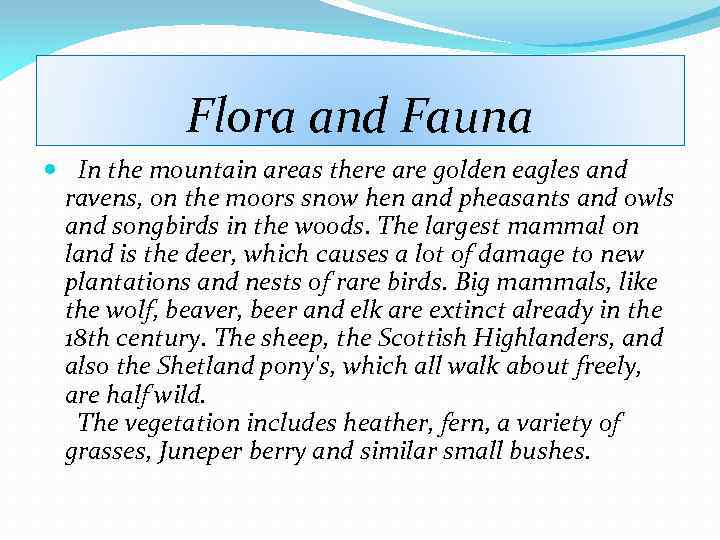 Flora and Fauna In the mountain areas there are golden eagles and ravens, on