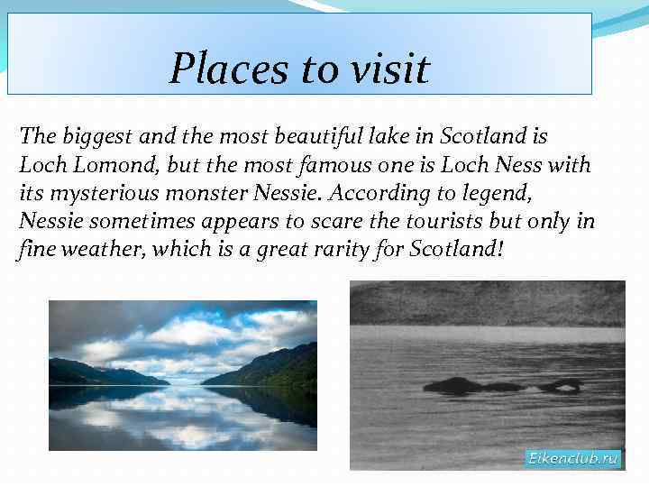 Places to visit The biggest and the most beautiful lake in Scotland is Loch