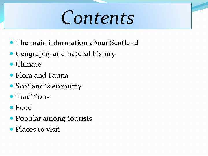 Contents The main information about Scotland Geography and natural history Climate Flora and Fauna