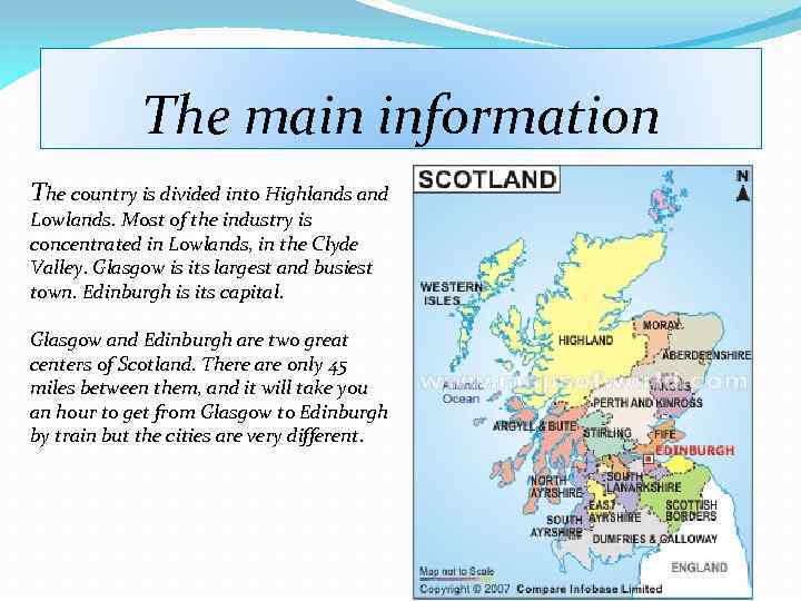 The main information The country is divided into Highlands and Lowlands. Most of the