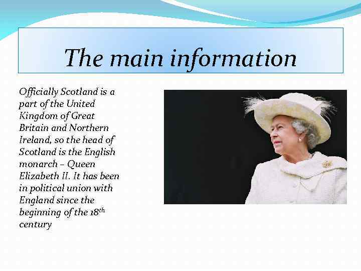 The main information Officially Scotland is a part of the United Kingdom of Great