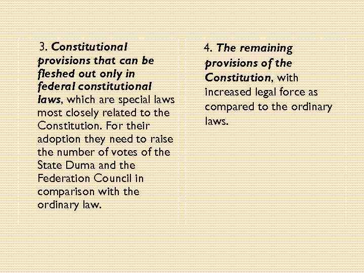 3. Constitutional provisions that can be fleshed out only in federal constitutional laws, which