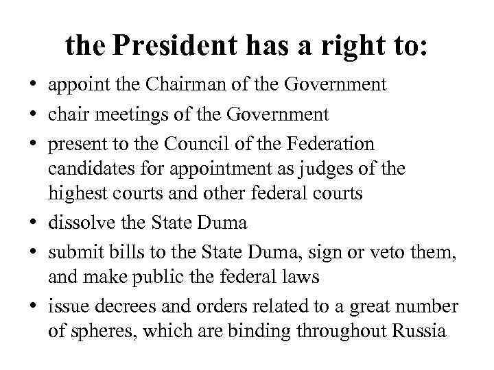 the President has a right to: • appoint the Chairman of the Government •