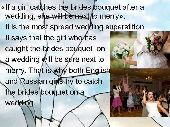  «If a girl catches the brides bouquet after a wedding, she will be