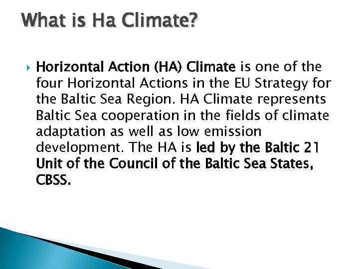 What is Ha Climate? Horizontal Action (HA) Climate is one of the four Horizontal