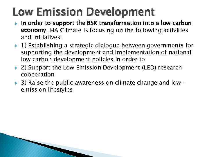 Low Emission Development In order to support the BSR transformation into a low carbon