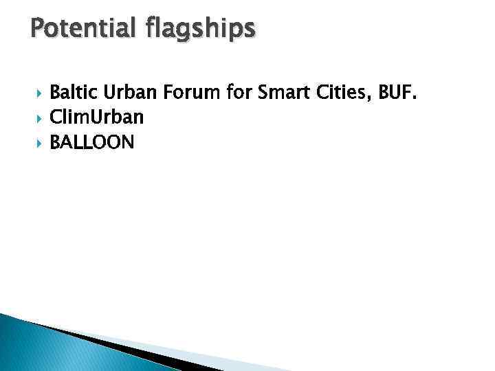 Potential flagships Baltic Urban Forum for Smart Cities, BUF. Clim. Urban BALLOON 