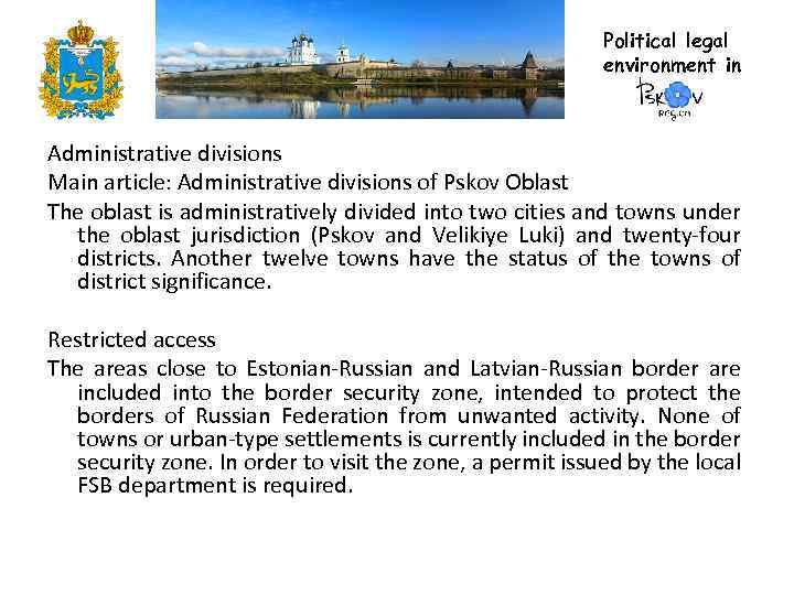 Political legal environment in Administrative divisions Main article: Administrative divisions of Pskov Oblast The