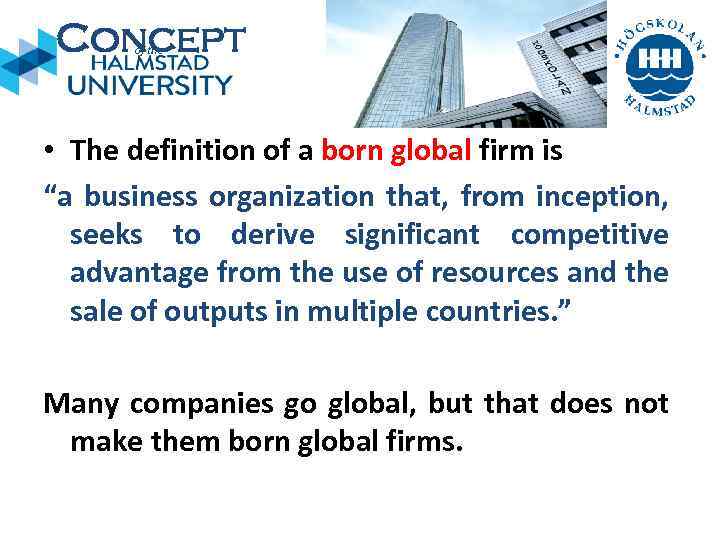 Concept of the • The definition of a born global firm is “a business
