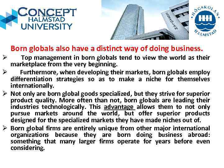 Concept of the Born globals also have a distinct way of doing business. Top
