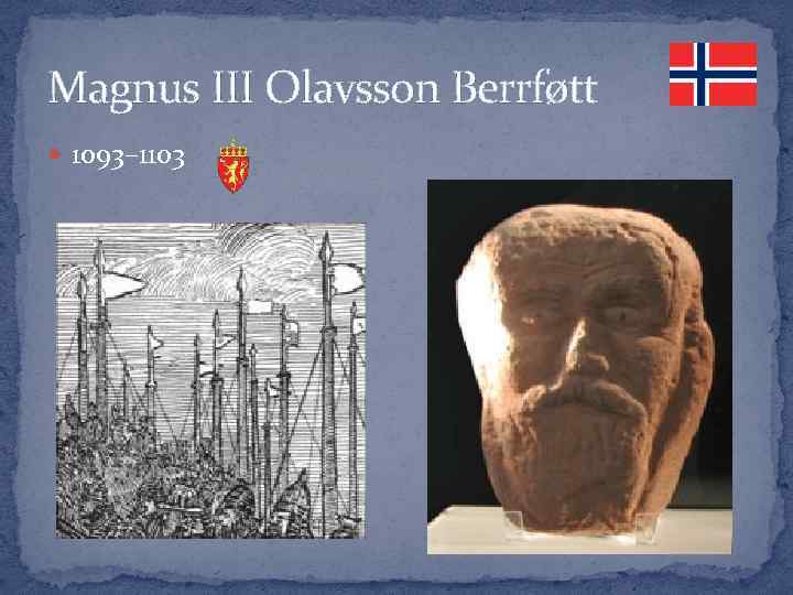Magnus III Olavsson Berrføtt 1093– 1103 