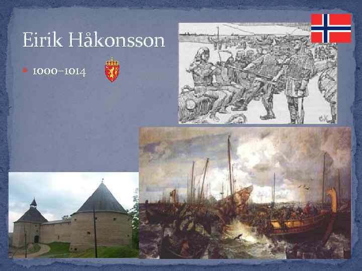 Eirik Håkonsson 1000– 1014 