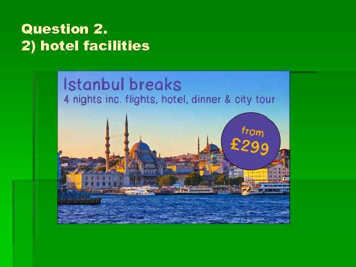 Question 2. 2) hotel facilities 