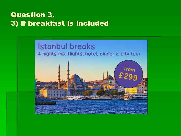 Question 3. 3) if breakfast is included 