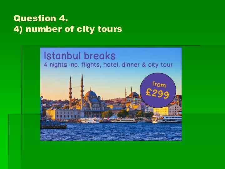 Question 4. 4) number of city tours 