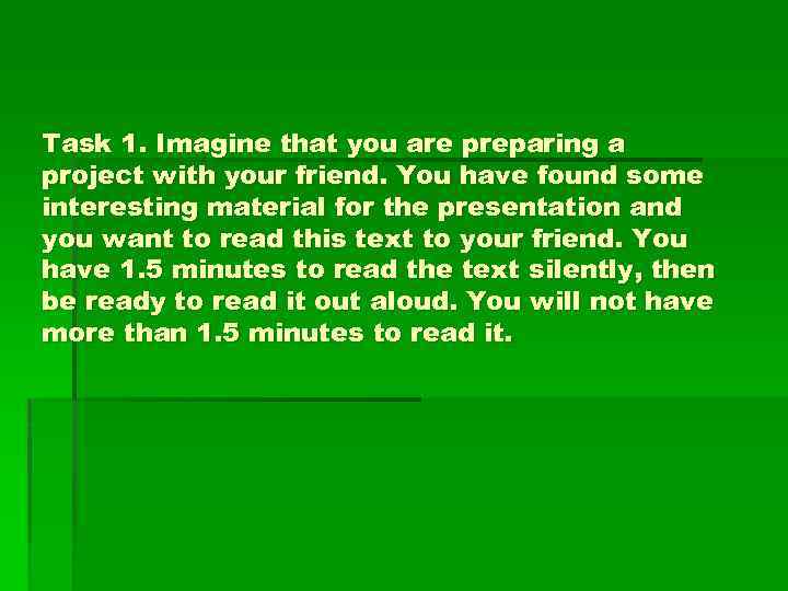 Task 1. Imagine that you are preparing a project with your friend. You have