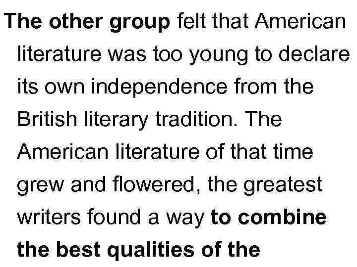 The other group felt that American literature was too young to declare its own