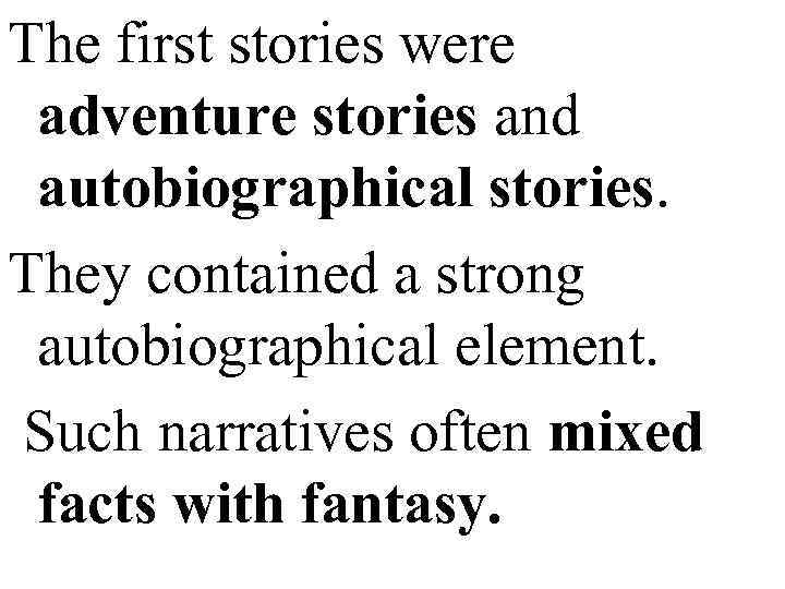 The first stories were adventure stories and autobiographical stories. They contained a strong autobiographical