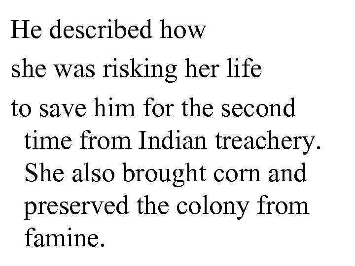 He described how she was risking her life to save him for the second