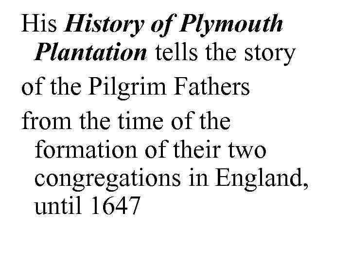 His History of Plymouth Plantation tells the story of the Pilgrim Fathers from the