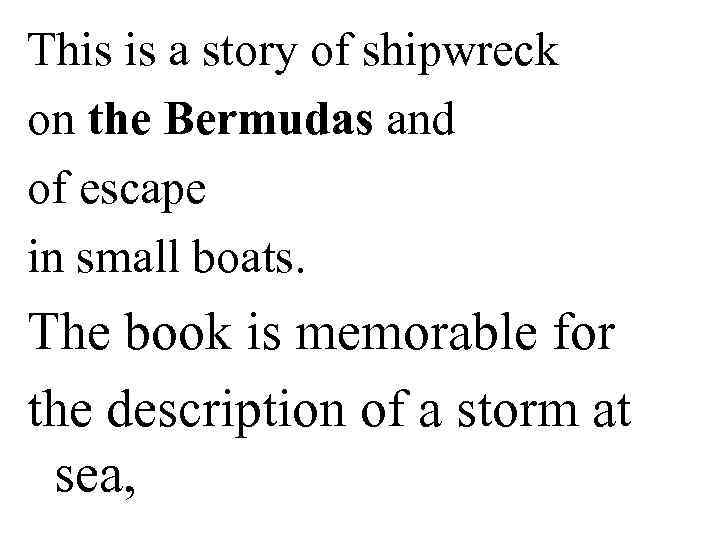 This is a story of shipwreck on the Bermudas and of escape in small