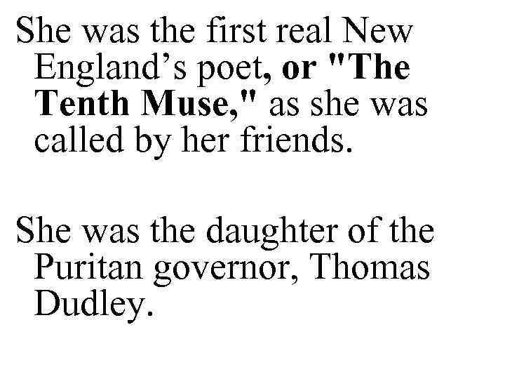 She was the first real New England’s poet, or 