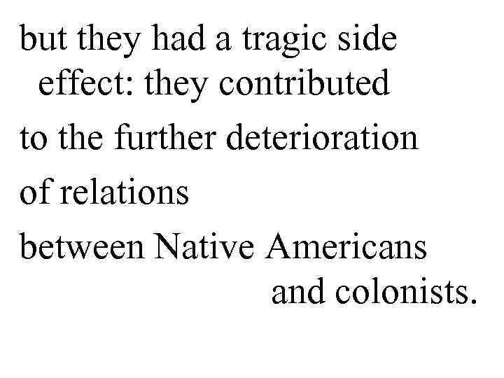 but they had a tragic side effect: they contributed to the further deterioration of