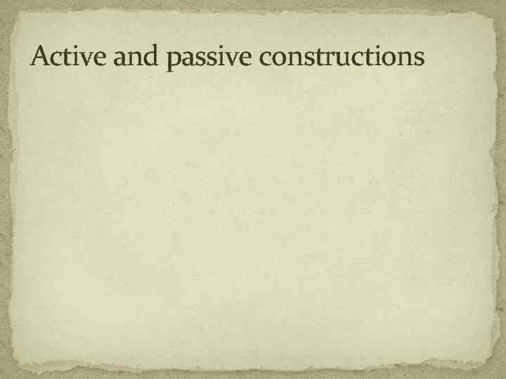 Active and passive constructions 
