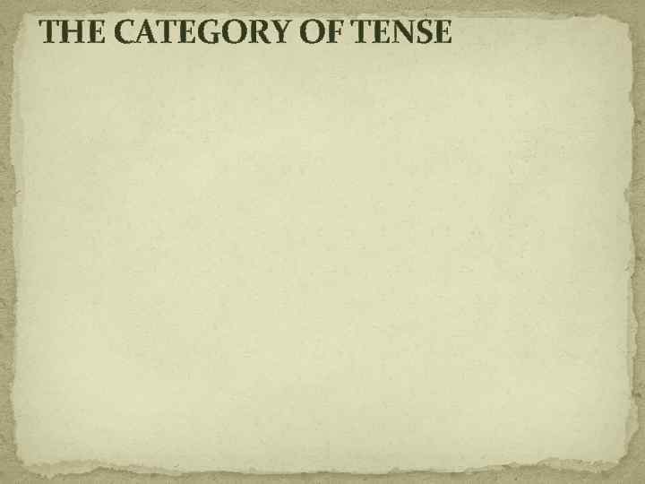 THE CATEGORY OF TENSE 